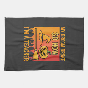 Funny Halloween Teacher My Broom Broke Witch Desig Kitchen Towel