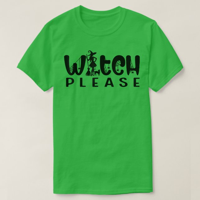 Funny Halloween Tee with Saying Witch Please  (Design Front)
