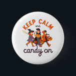 Funny Halloween Trick Or Treat Keep Calm Candy On 2 Inch Round Button<br><div class="desc">Keep calm and candy on. Funny Trick or Treat design for your Happy Halloween party. Cool and awesome merchandise for those who love watching horror movies and going Trick or Treat on Halloween night. This goes well with your spooky and scary Halloween decoration of Jack-O-Lantern pumpkin, ghost, skull, skeleton, witches...</div>