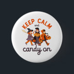 Funny Halloween Trick Or Treat Keep Calm Candy On 2 Inch Round Button<br><div class="desc">Keep calm and candy on. Funny Trick or Treat design for your Happy Halloween party. Cool and awesome merchandise for those who love watching horror movies and going Trick or Treat on Halloween night. This goes well with your spooky and scary Halloween decoration of Jack-O-Lantern pumpkin, ghost, skull, skeleton, witches...</div>