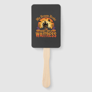 Funny Halloween Waitress My Broom Broke Design Hand Fan