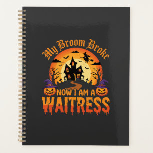 Funny Halloween Waitress My Broom Broke Design Planner