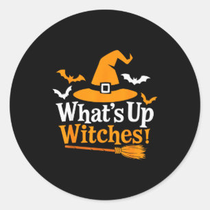 Funny Halloween Witch Costume What's Up Witches Classic Round Sticker