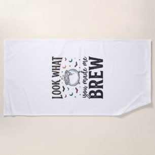 Funny Halloween Witch Quote Look What You Made Me  Beach Towel