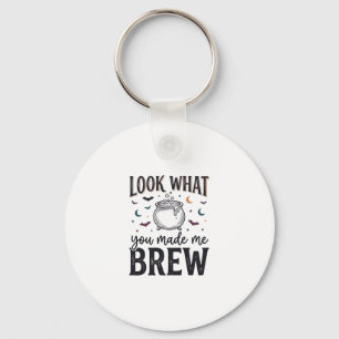 Funny Halloween Witch Quote Look What You Made Me  Keychain