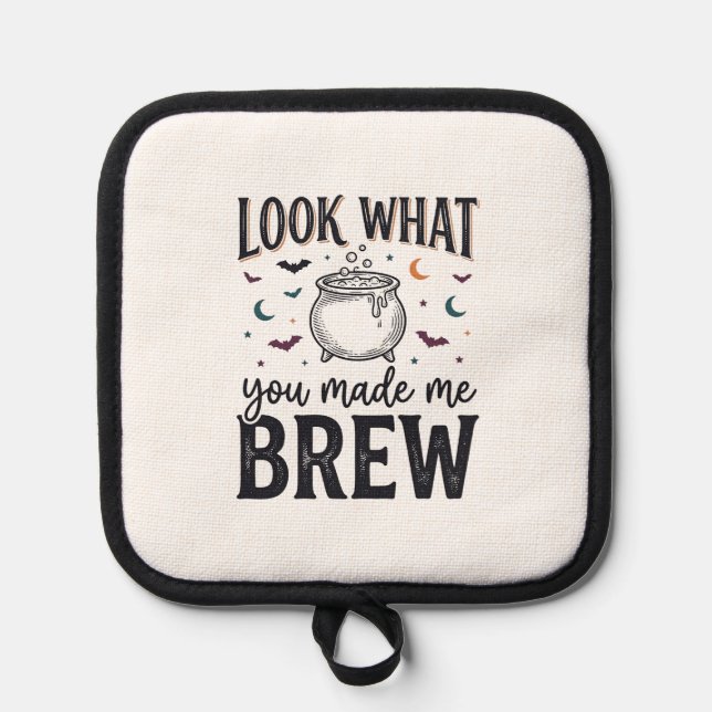 Funny Halloween Witch Quote Look What You Made Me  Pot Holder (Front)