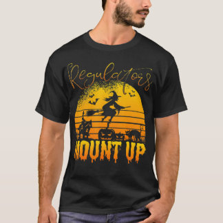 Funny Halloween Witch, Regulatorese Mount Up  (14) T-Shirt
