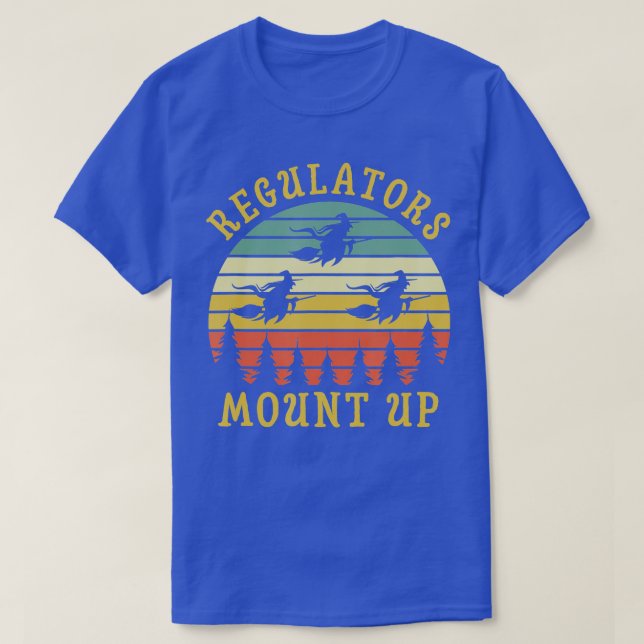 Funny Halloween Witch, Regulatorese Mount Up  (16) T-Shirt (Design Front)