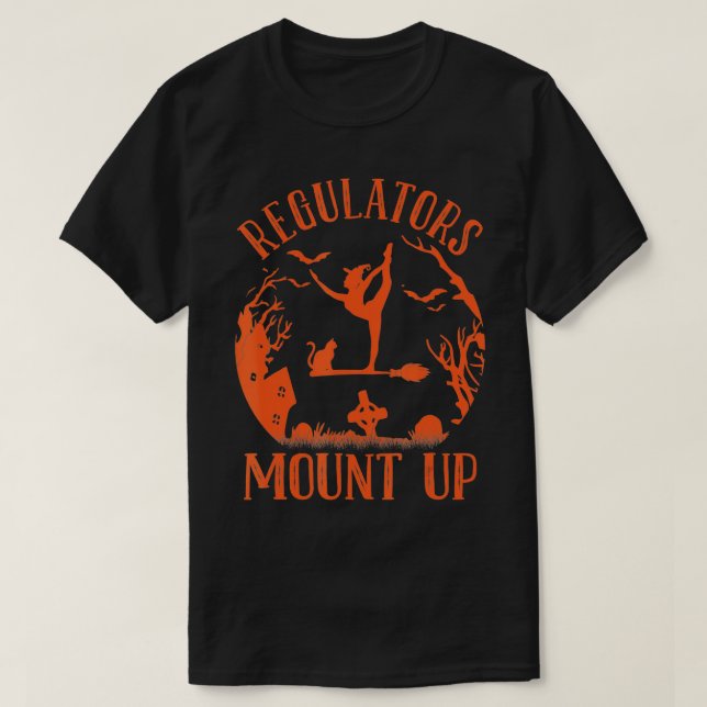 Funny Halloween Witch, Regulatorese Mount Up  (17) T-Shirt (Design Front)