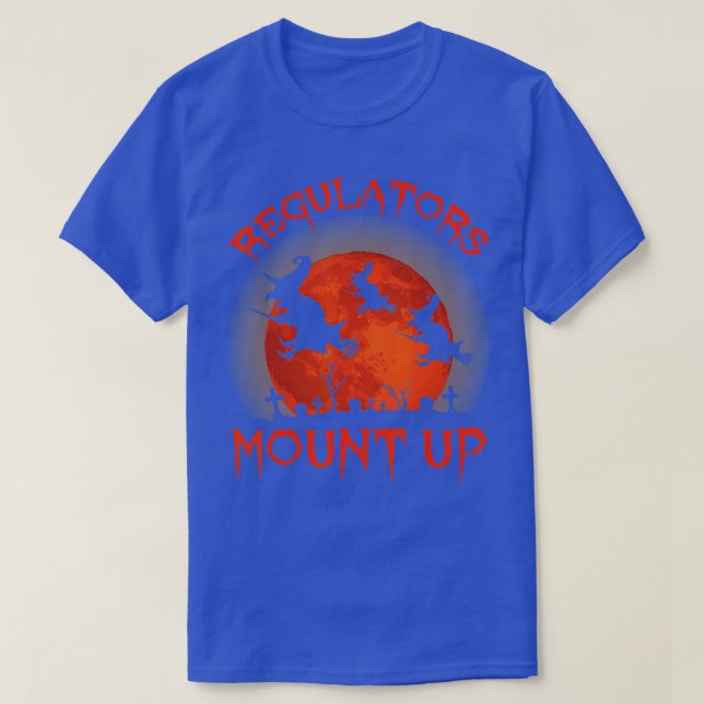 Funny Halloween Witch, Regulatorese Mount Up  (40) T-Shirt (Design Front)