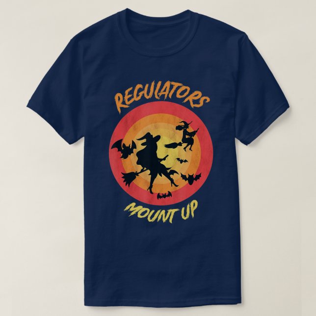 Funny Halloween Witch, Regulatorese Mount Up  (55) T-Shirt (Design Front)
