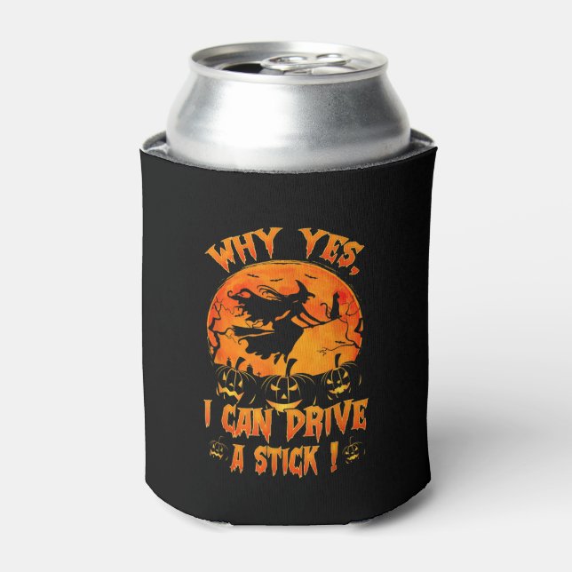Funny Halloween Witch Why Yes Actually I Can Drive Can Cooler (Can Front)