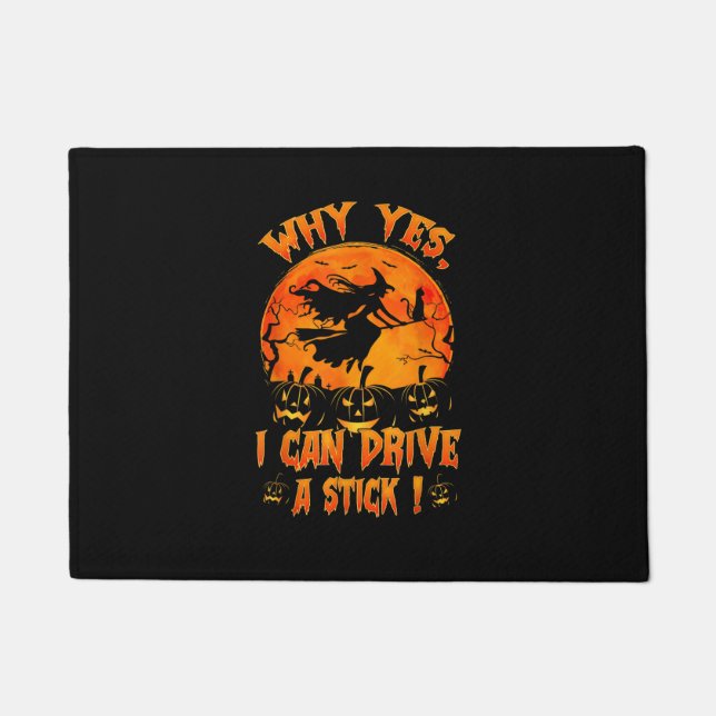 Funny Halloween Witch Why Yes Actually I Can Drive Doormat (Front)