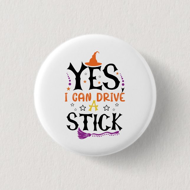 Funny Halloween Witch Yes I Can Drive A Stick  1 Inch Round Button (Front)