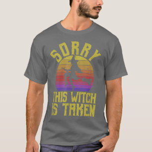 Funny Halloween Witches Marriage Sorry This Witch T-Shirt