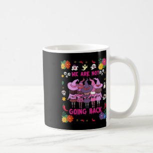 Funny Halloween Witches We Are Not Going Back Harr Coffee Mug
