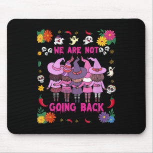 Funny Halloween Witches We Are Not Going Back Harr Mouse Pad