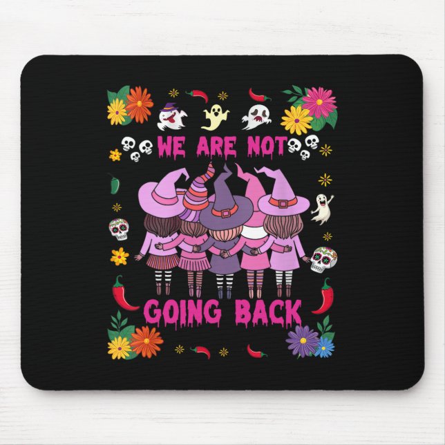 Funny Halloween Witches We Are Not Going Back Harr Mouse Pad (Front)
