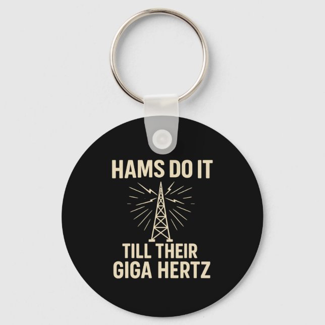 Funny Ham Radio Operator Hams Do It Till Their Gig Keychain (Front)