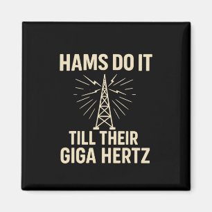 Funny Ham Radio Operator Hams Do It Till Their Gig Magnet