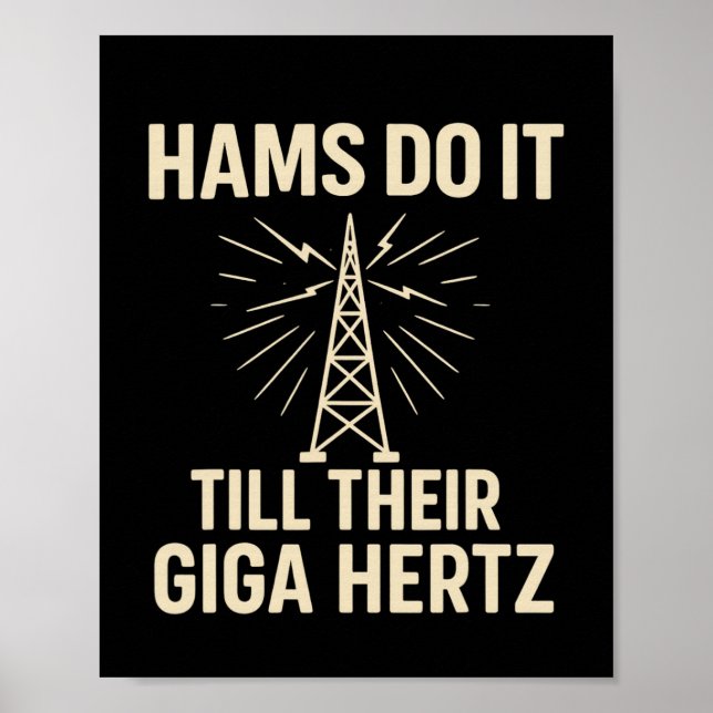 Funny Ham Radio Operator Hams Do It Till Their Gig Poster (Front)