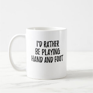 Funny Hand And Foot Card Game Player Coffee Mug