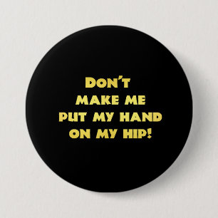 Funny Hand on Hip Joke 3 Inch Round Button