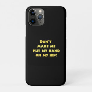 Funny Hand on Hip Joke iPhone 11 Pro Case