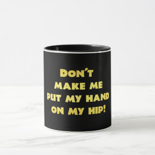 Funny Hand on Hip Joke Mug