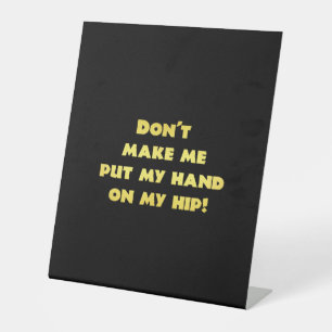 Funny Hand on Hip Joke Pedestal Sign