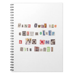 Funny Hand Over the Controller Ransom Note Collage Notebook