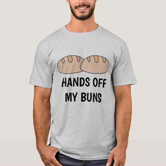Funny HANDS OFF MY BUNS food love cook chef T-Shirt (Front)
