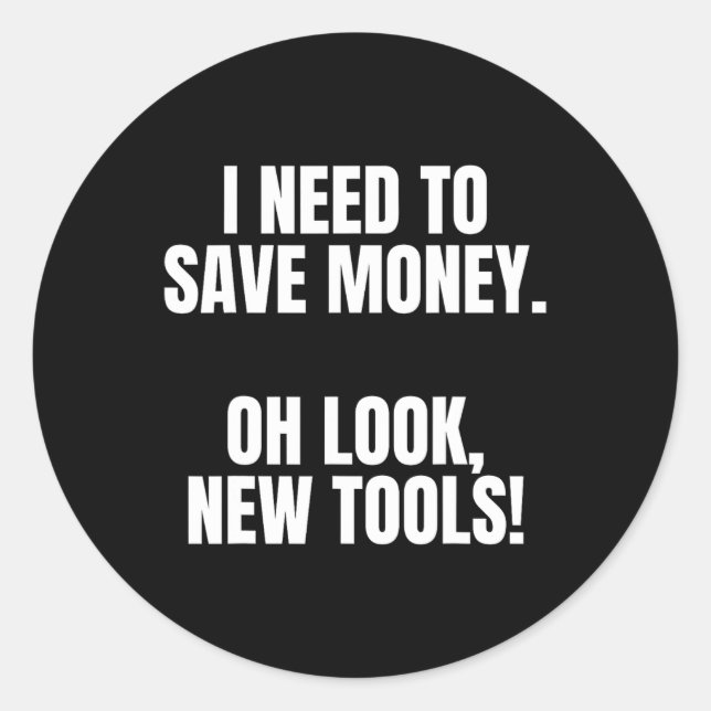 Funny Handyman Dad Humor Oh Look, New Tools  Classic Round Sticker (Front)