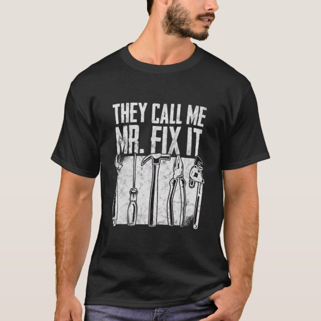 Funny Handyman Dad They Call Me Mr Fix It T-Shirt (Front)