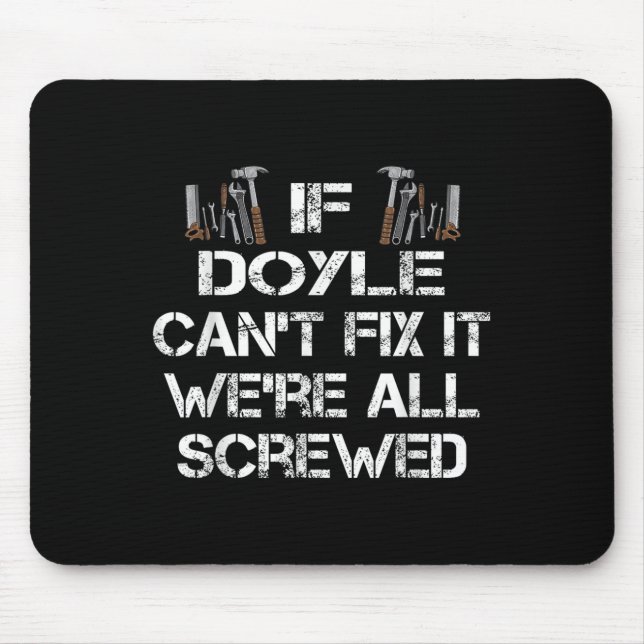Funny Handyman Quote Personalized Doyle Gift  Mouse Pad (Front)