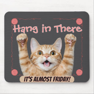 Funny Hang in There It’s Almost Friday Cat Mouse Pad