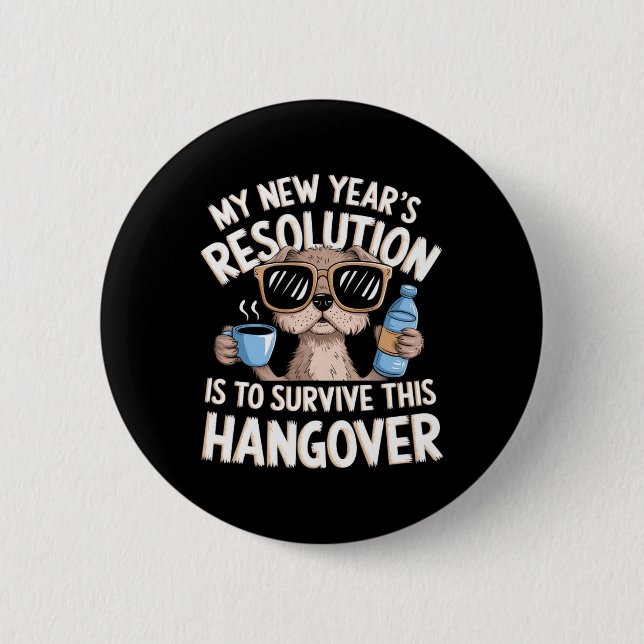 Funny Hangover Survival Dog New Year's Resolution  2 Inch Round Button (Front)