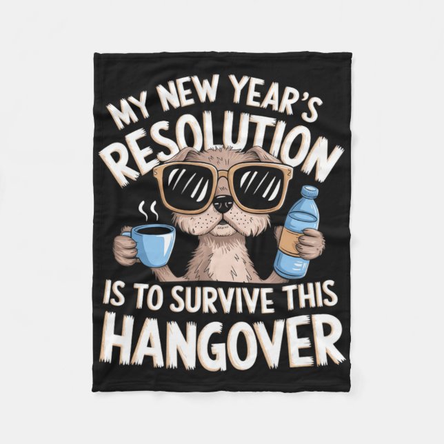 Funny Hangover Survival Dog New Year's Resolution  Fleece Blanket (Front)