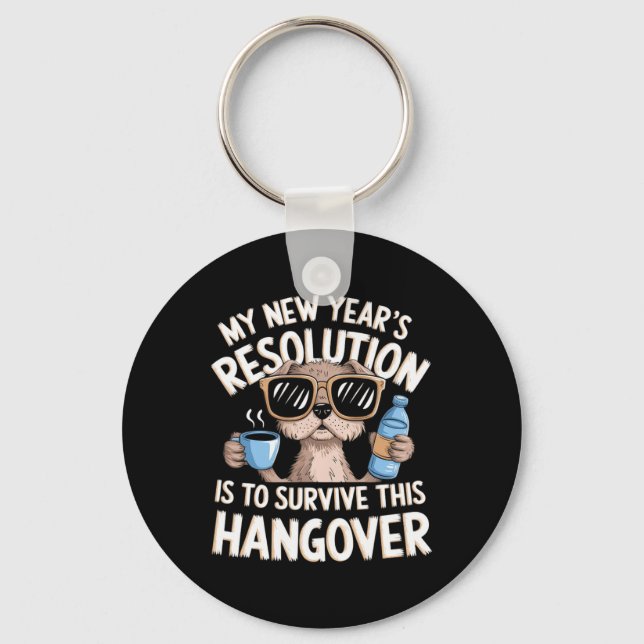 Funny Hangover Survival Dog New Year's Resolution  Keychain (Front)