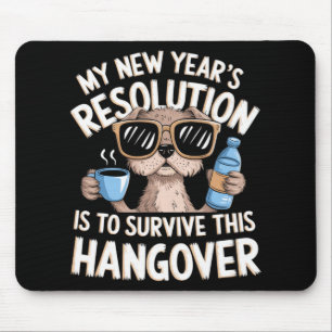 Funny Hangover Survival Dog New Year's Resolution Mouse Pad
