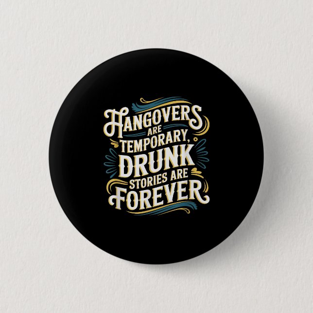 Funny Hangovers Are Temrary Drinking Humor  2 Inch Round Button (Front)