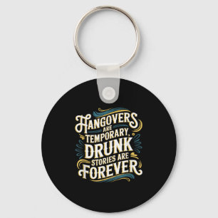 Funny Hangovers Are Temrary Drinking Humor  Keychain