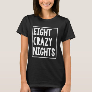 Funny Hanukkah Eight Crazy Nights Chanukah Jewish  T-Shirt