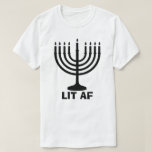 Funny Hanukkah Menorah Chanukah LIT AF Holiday T-Shirt<br><div class="desc">While everyone else is Making Christmas Great Again you can sit back and get LIT AF wearing this Funny Holiday Candles Twelve Crazy Nights Hanukkah Menorah Chanukah Design</div>
