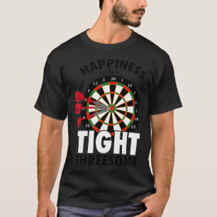 Funny Happiness Is A Tight Threesome  Cool Dart Pl T-Shirt