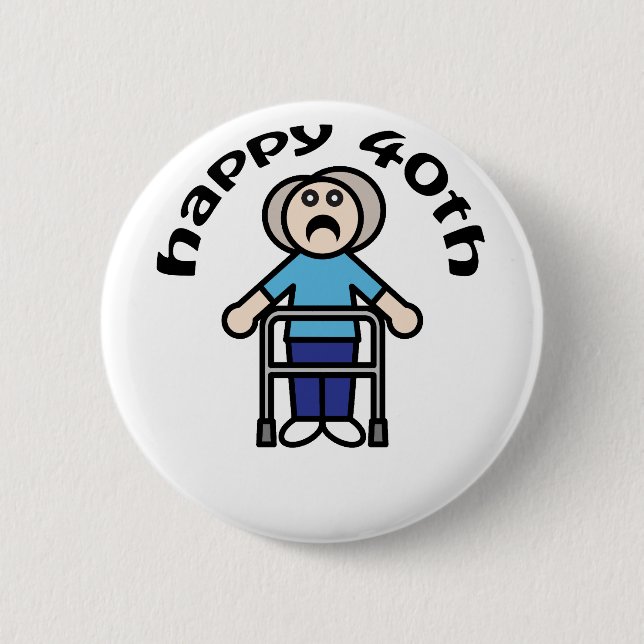 Funny, "Happy 40th" Old Woman design 2 Inch Round Button (Front)