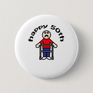 Funny, "Happy 50th" Mens Walker 2 Inch Round Button