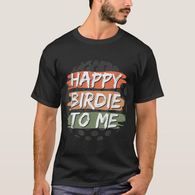 Funny Happy Birdie To Me Golf Birthday Graphic T-Shirt (Front)