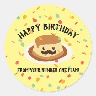 Funny Happy Birthday from Your Number One Flan Classic Round Sticker