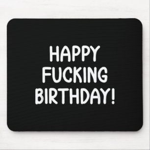 Funny Happy Birthday T-Shirts Joke Sarcastic Tee Mouse Pad